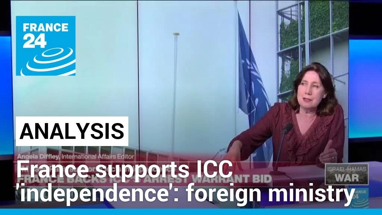 France backs 'independence' of ICC after prosecutor seeks arrest warrants for Israel, Hamas leaders