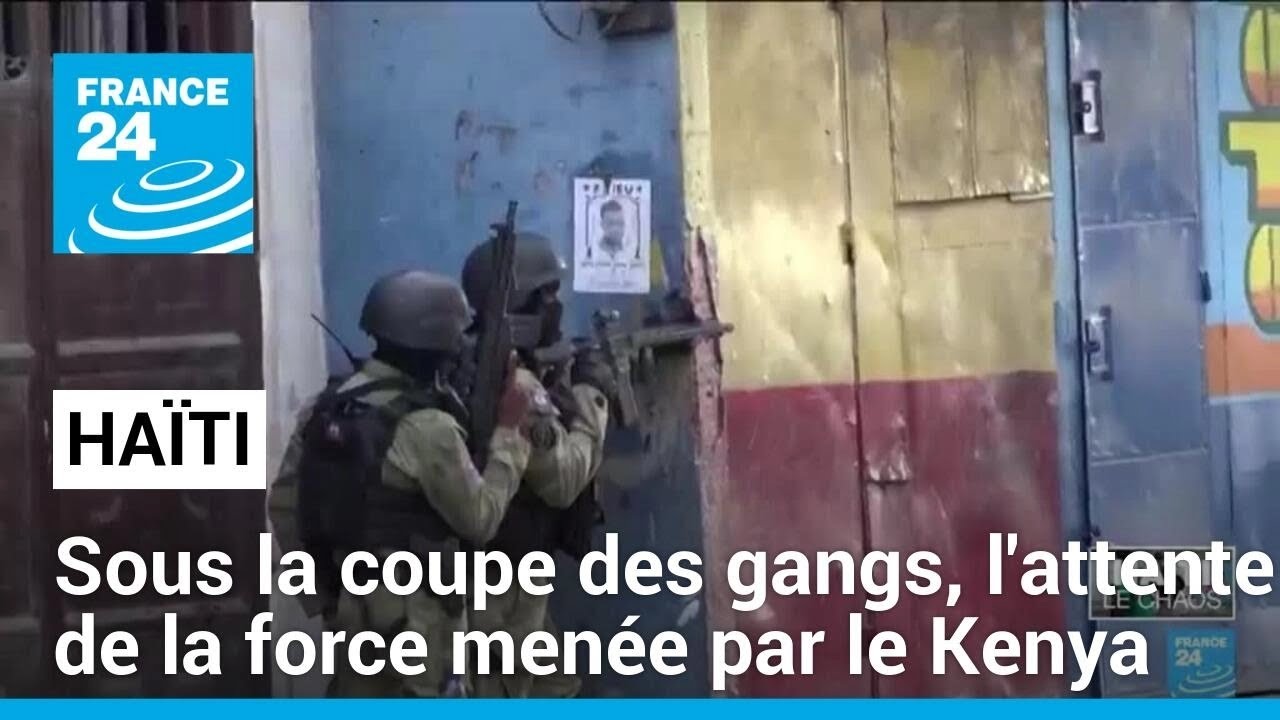 Haïti, sous la coupe des gangs, attend la force menée par le Kenya • FRANCE 24