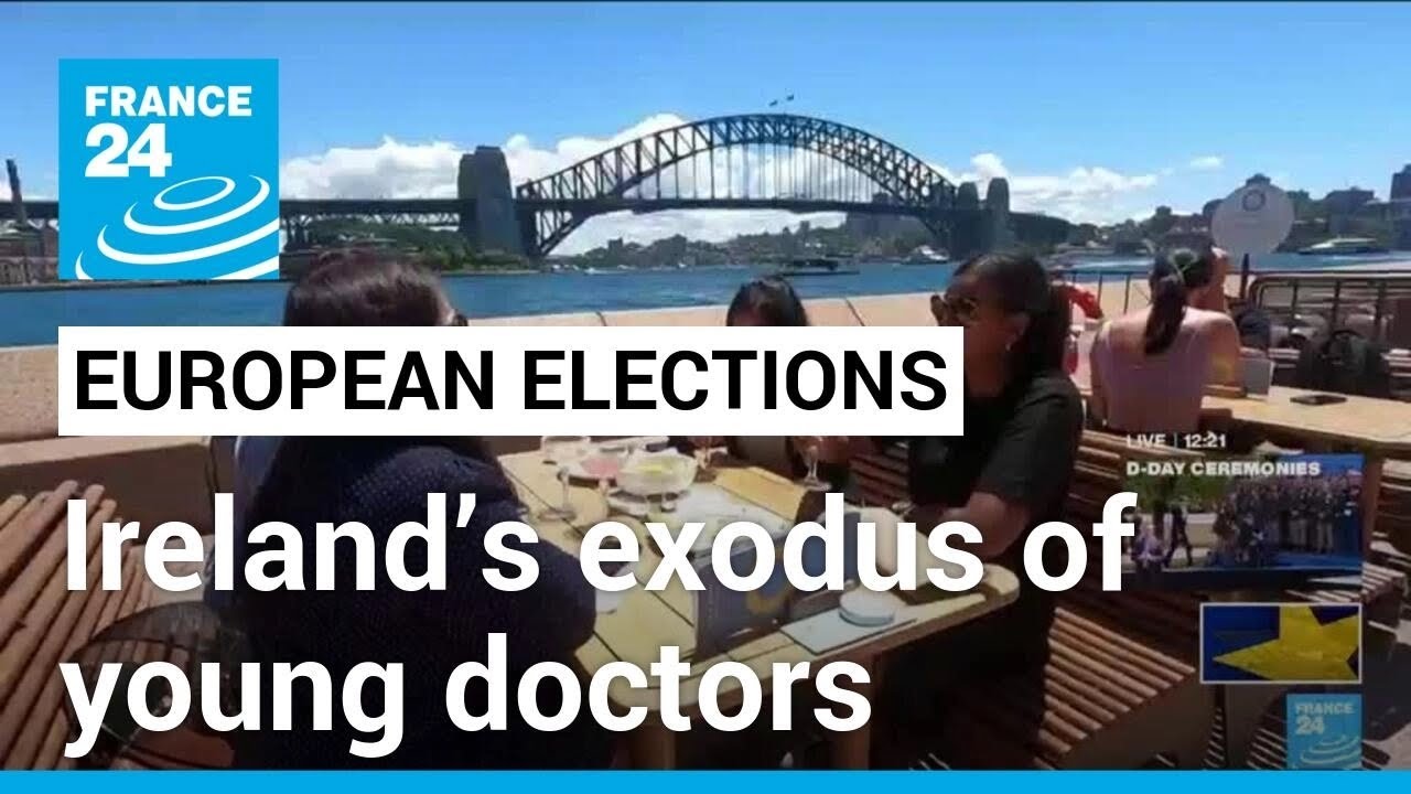 European Elections: Ireland’s exodus of young doctors • FRANCE 24 English