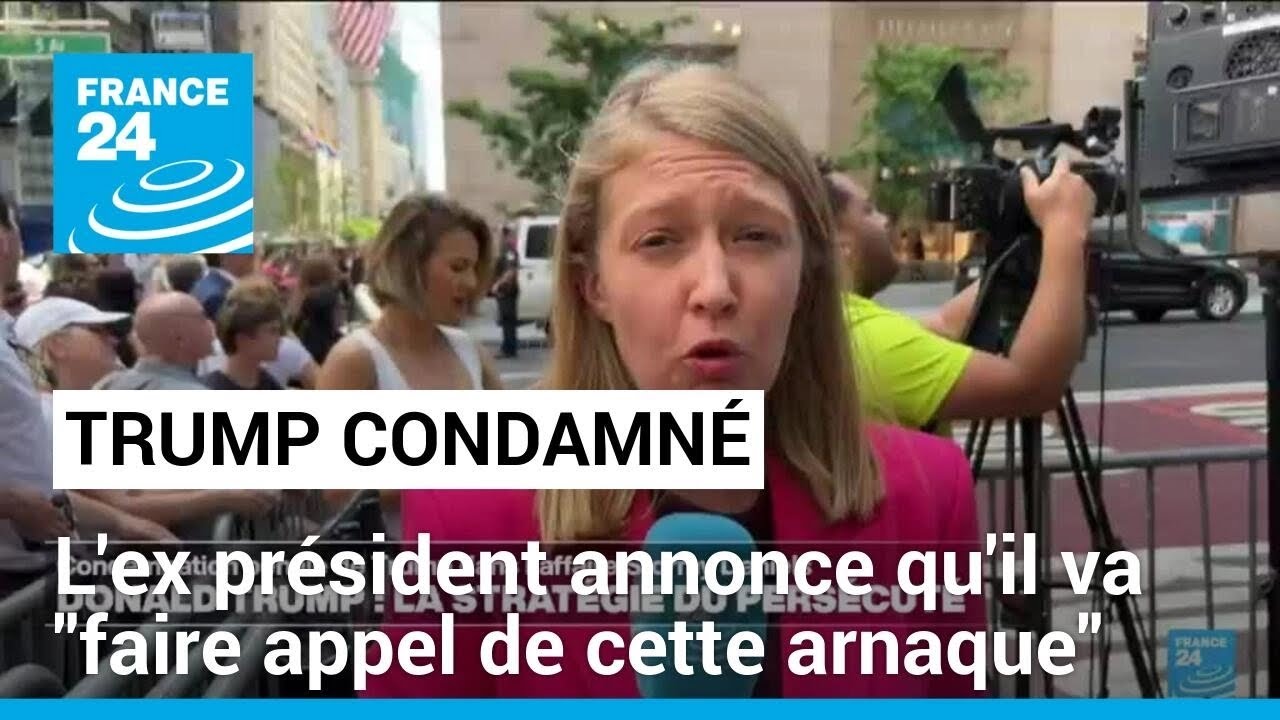Après sa condamnation pénale, Donald Trump annonce qu'il va "faire appel de cette arnaque"