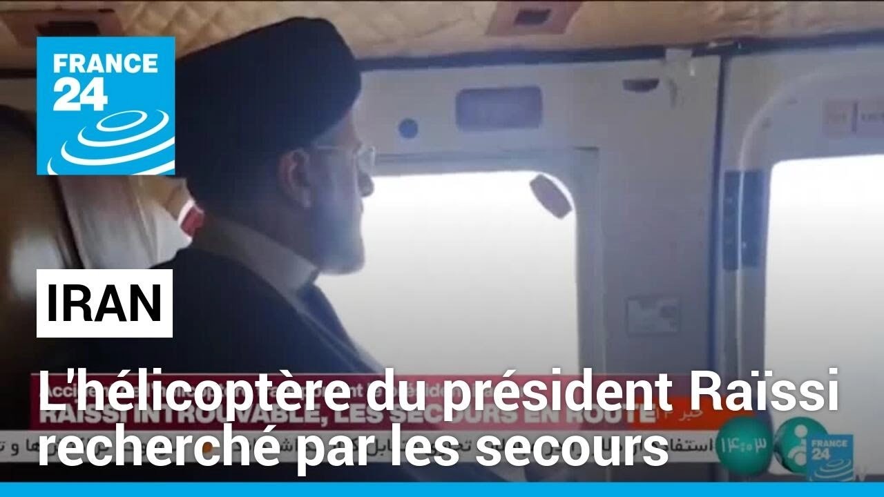 Iran : les recherches sont en cours pour retrouver l'hélicoptère du président Raïssi