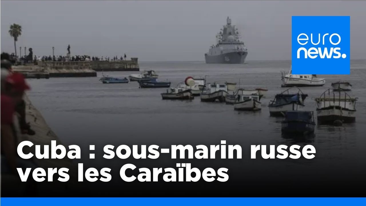 Un sous-marin nucléaire russe quitte La Havane avant des exercices militaires | euronews 🇫🇷