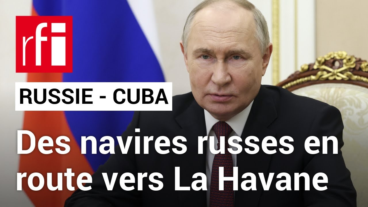 Russie - Cuba : des navires de guerre russes en route vers la Havane • RFI