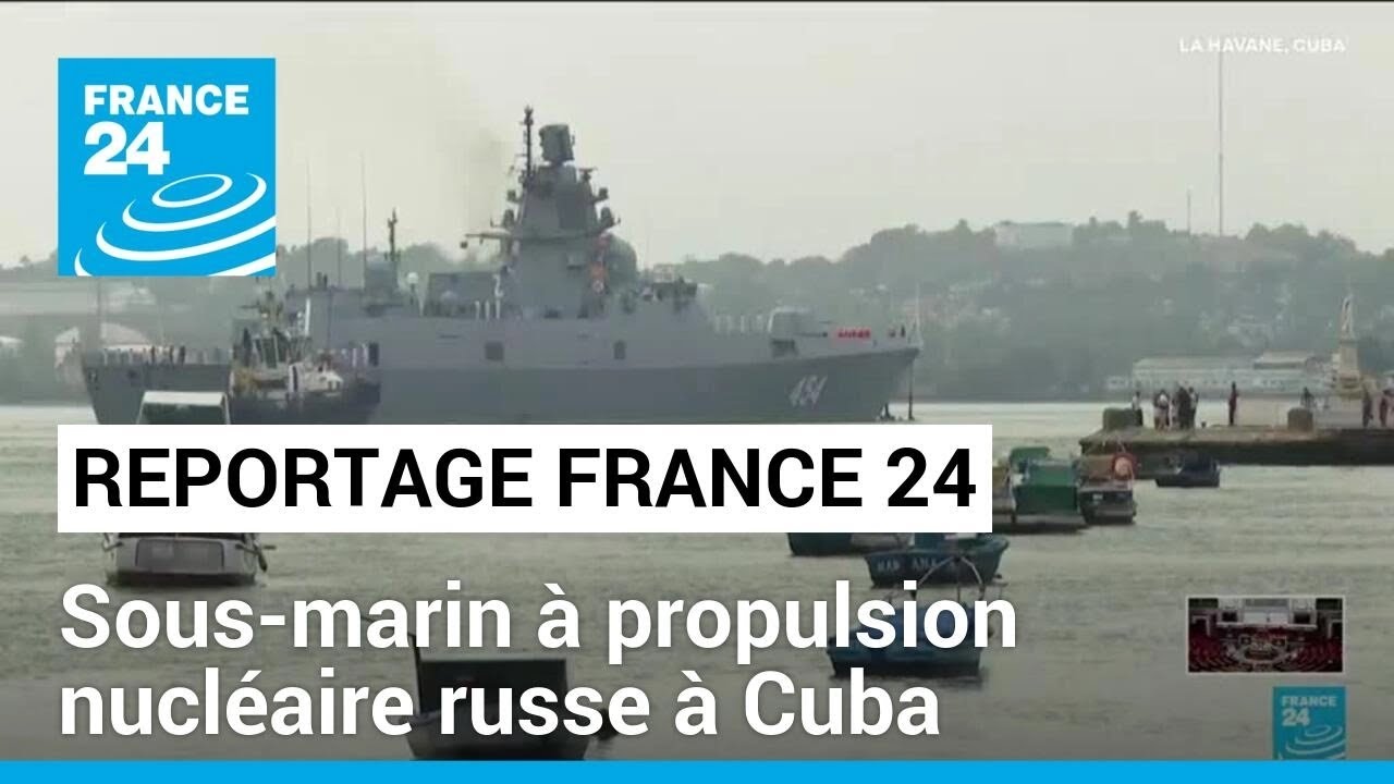 Sous-marin à propulsion nucléaire russe à Cuba sur fond de tensions russo-américaine