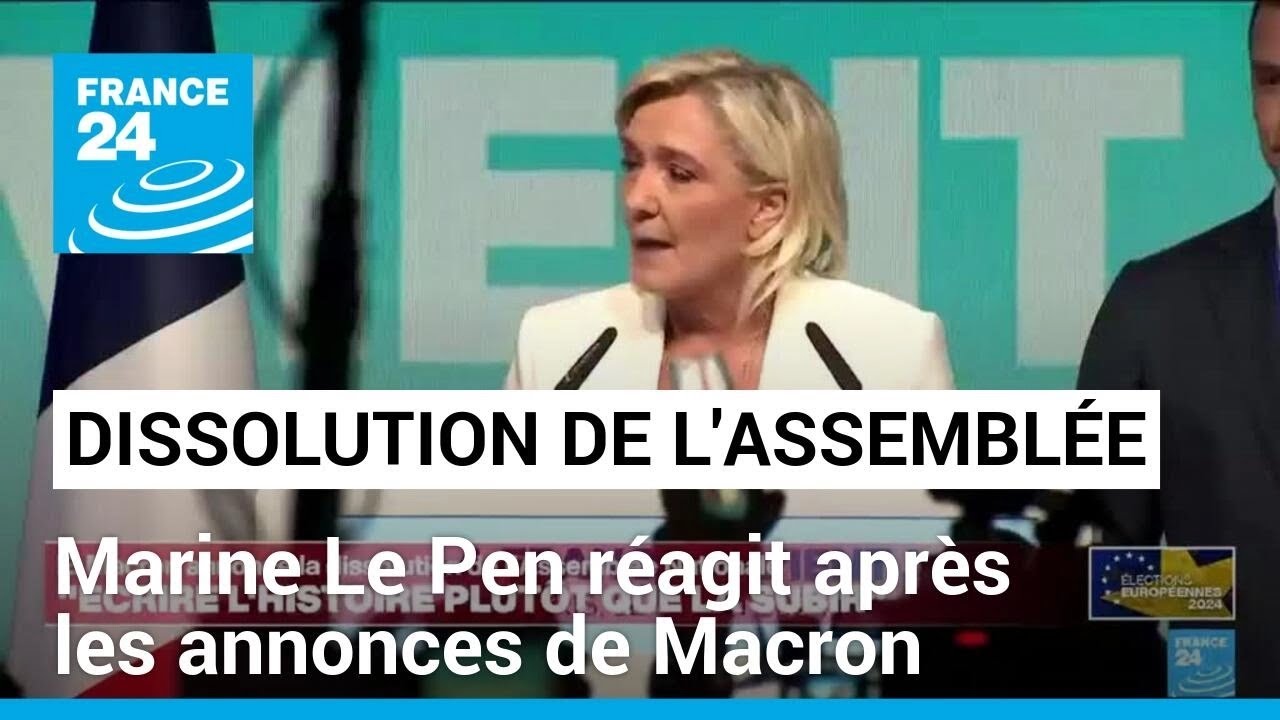 Dissolution de l'Assemblée nationale : Marine Le Pen réagit après le discours de Macron