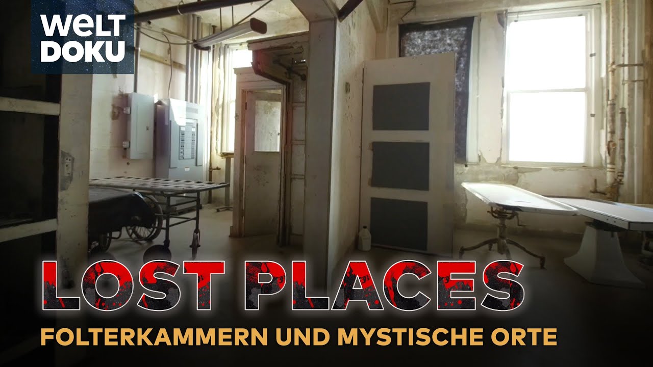 LOST PLACES: Mystische Schlösser, geheime Folterkammern und verschluckte Orte | WELT DOKU