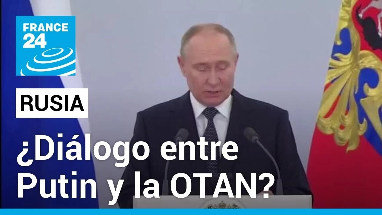 Putin tiene intenciones de dialogar con la OTAN para discutir temas de seguridad • FRANCE 24