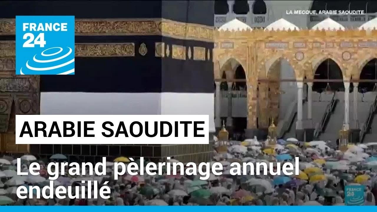 Hajj en Arabie Saoudite : le grand pèlerinage annuel endeuillé • FRANCE 24