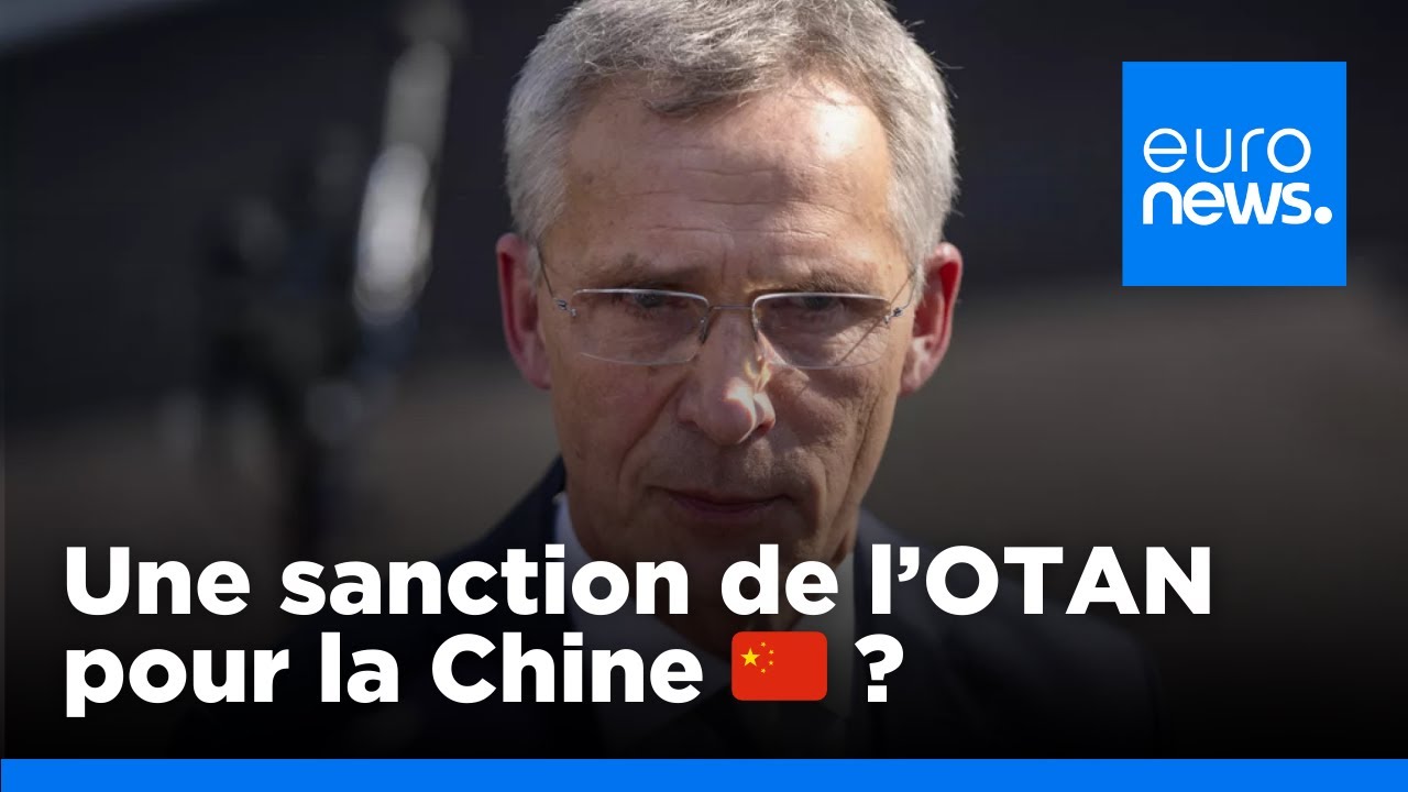 La Chine pourrait être sanctionnée pour avoir aidé l’invasion russe en Ukraine (OTAN) | euronews 🇫🇷