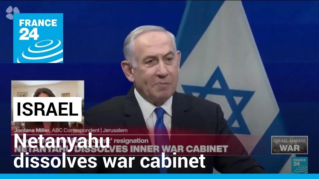 Netanyahu dissolves war cabinet, moves comes after Gantz' resignation • FRANCE 24 English