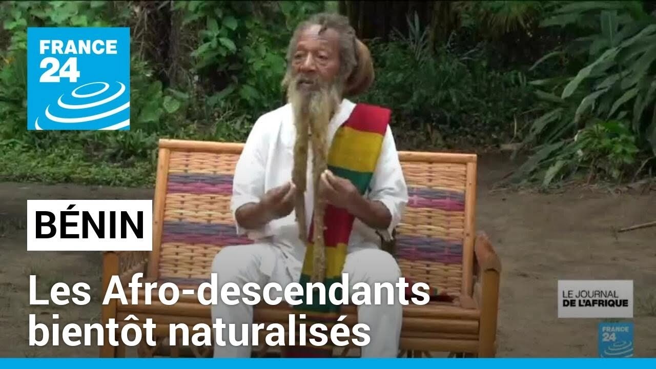 Bénin : les Afro-descendants bientôt naturalisés • FRANCE 24
