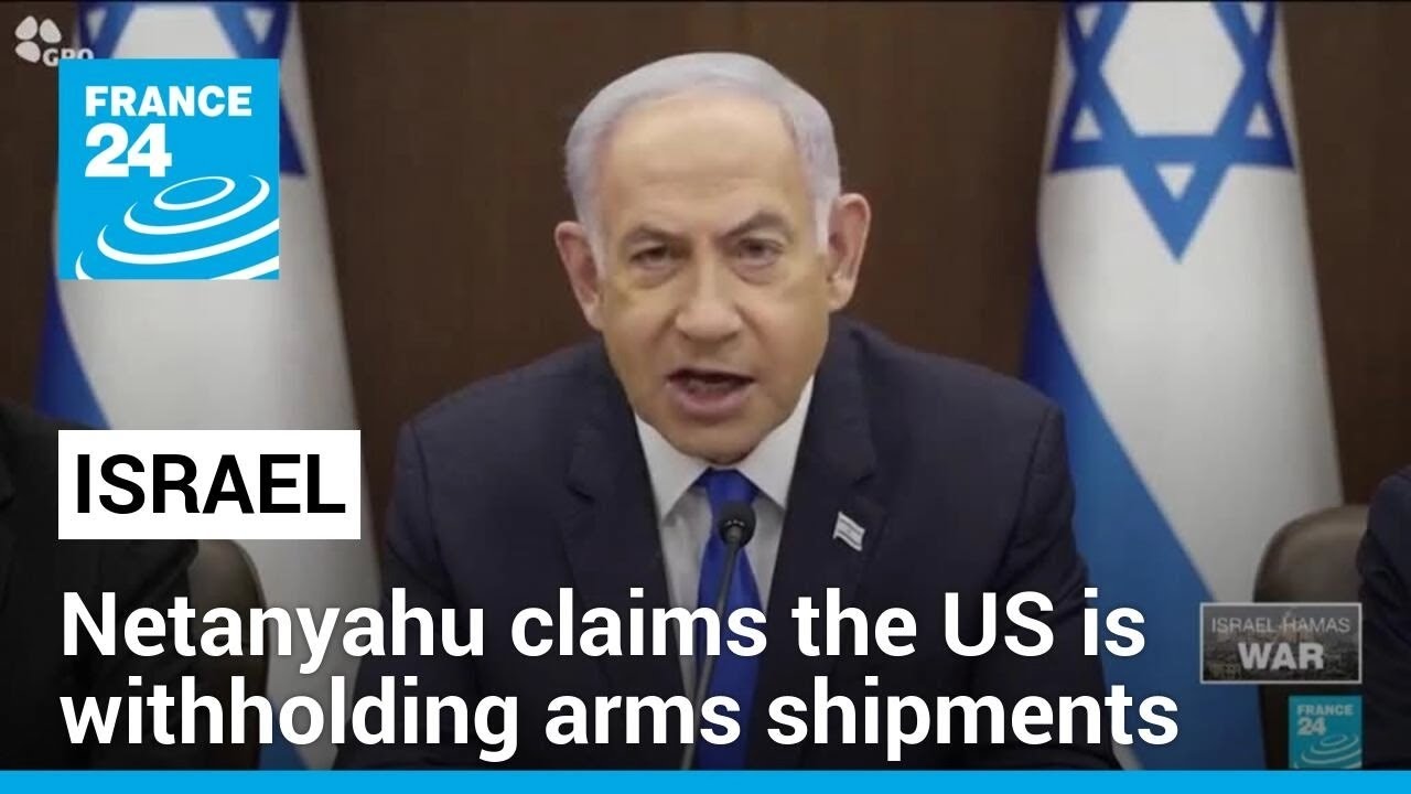 Netanyahu again claims the US is withholding arms shipments, days after Washington denies it
