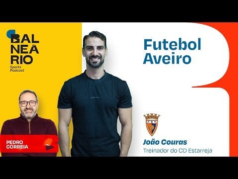 FUTEBOL AVEIRO #08 - João Couras, treinador do Estarreja