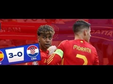 SPAIN 3 - 0 CROATIA : A FLOURISHING PERFORMANCE INSPIRED BY 16 YEAR OLD YAMAL