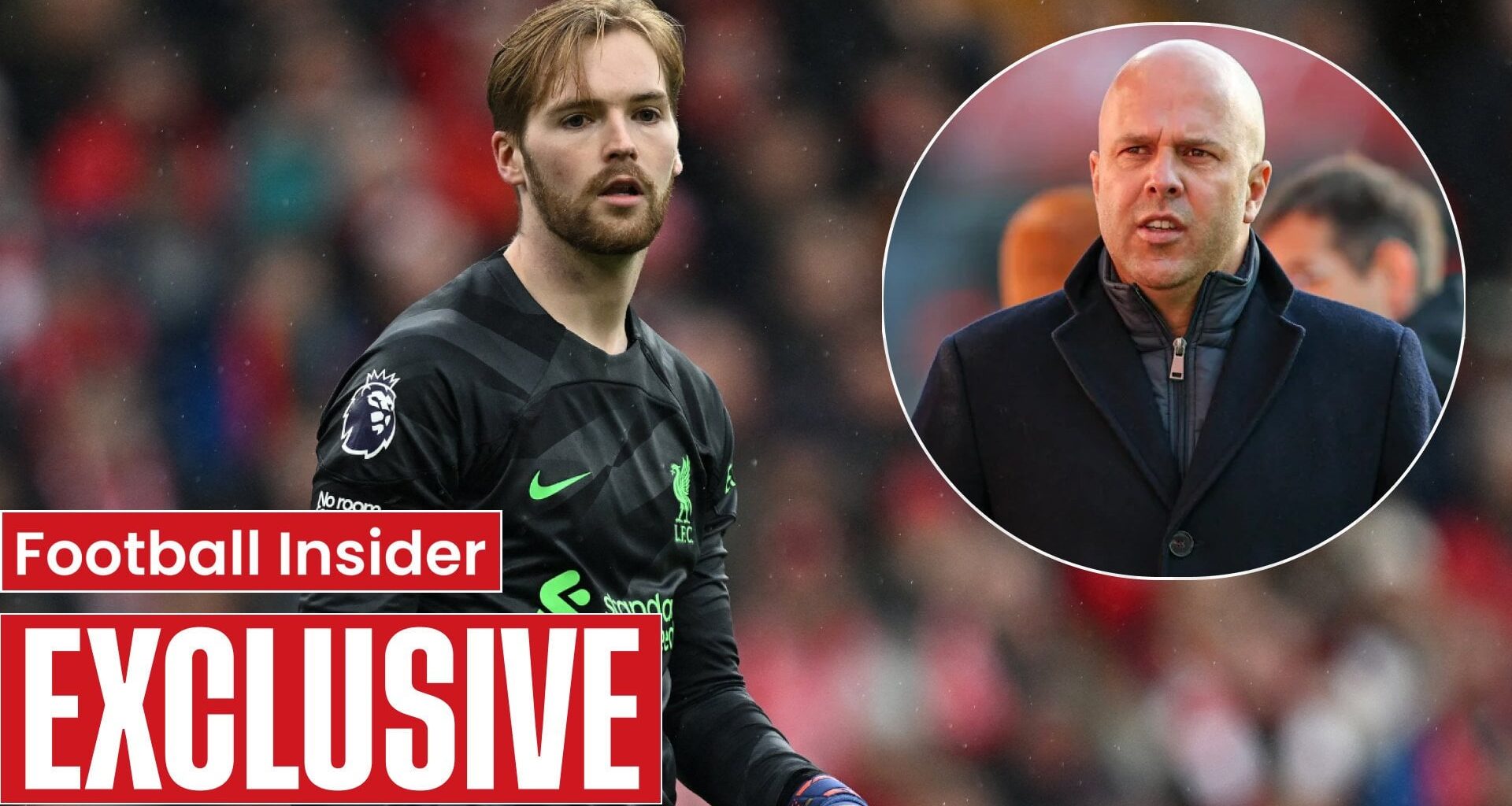 Caoimhin Kelleher keen to quit Liverpool for Premier League rivals!