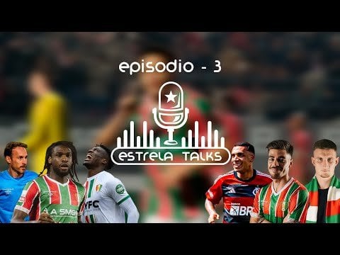 Estrela Talks - T1 | EP 3 - Estrela reforça-se no Brasil! Kialonda ruma a Itália, por valor recorde?