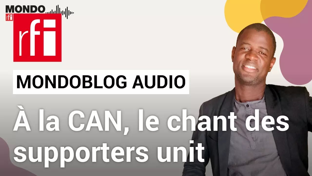 CAN 2015: les supporters chantent en joie durant les matchs • Mondoblog Audio • RFI