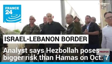 Hezbollah poses bigger risk to Israel than Hamas on Oct. 7, analyst says • FRANCE 24 English
