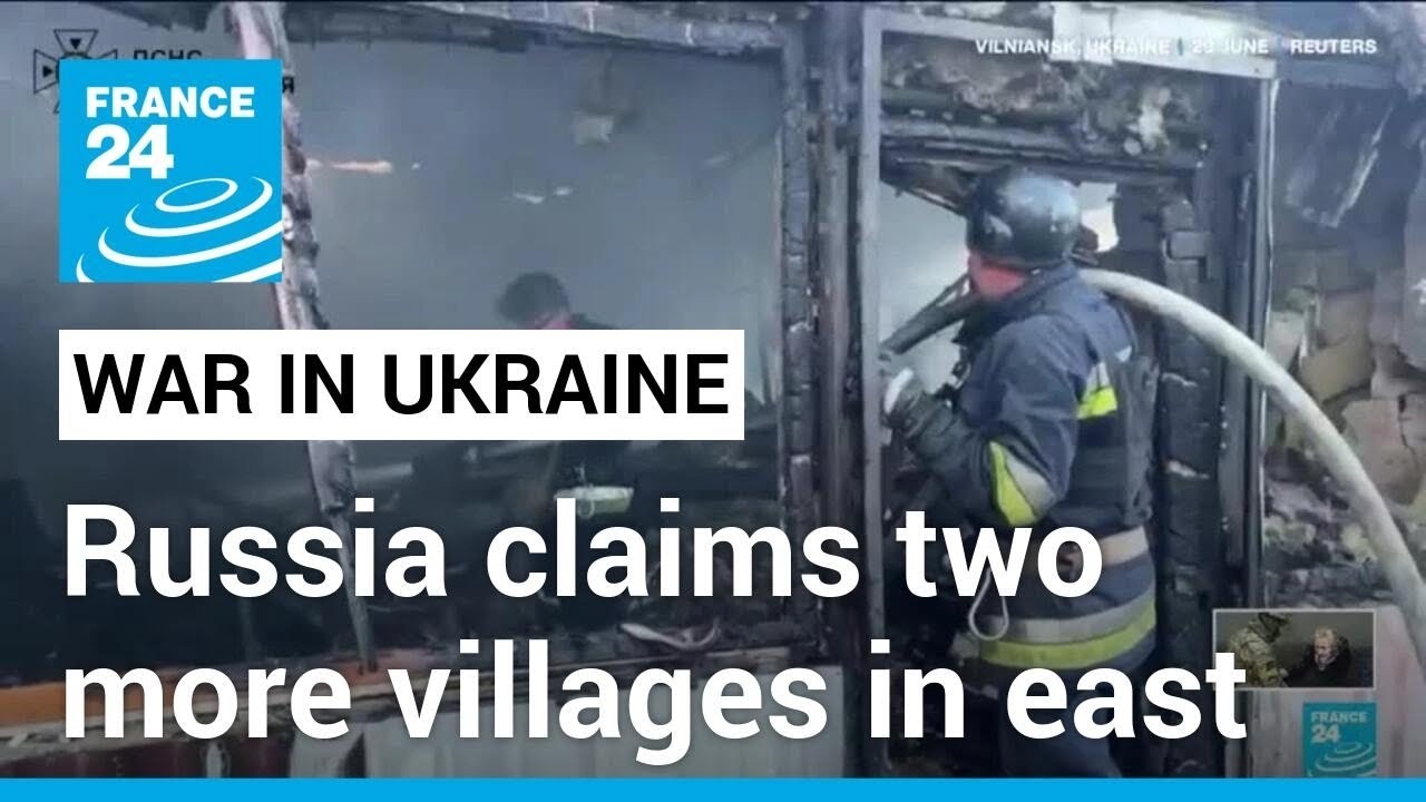 Russia claims two more villages in east Ukraine, leaves several dead • FRANCE 24 English