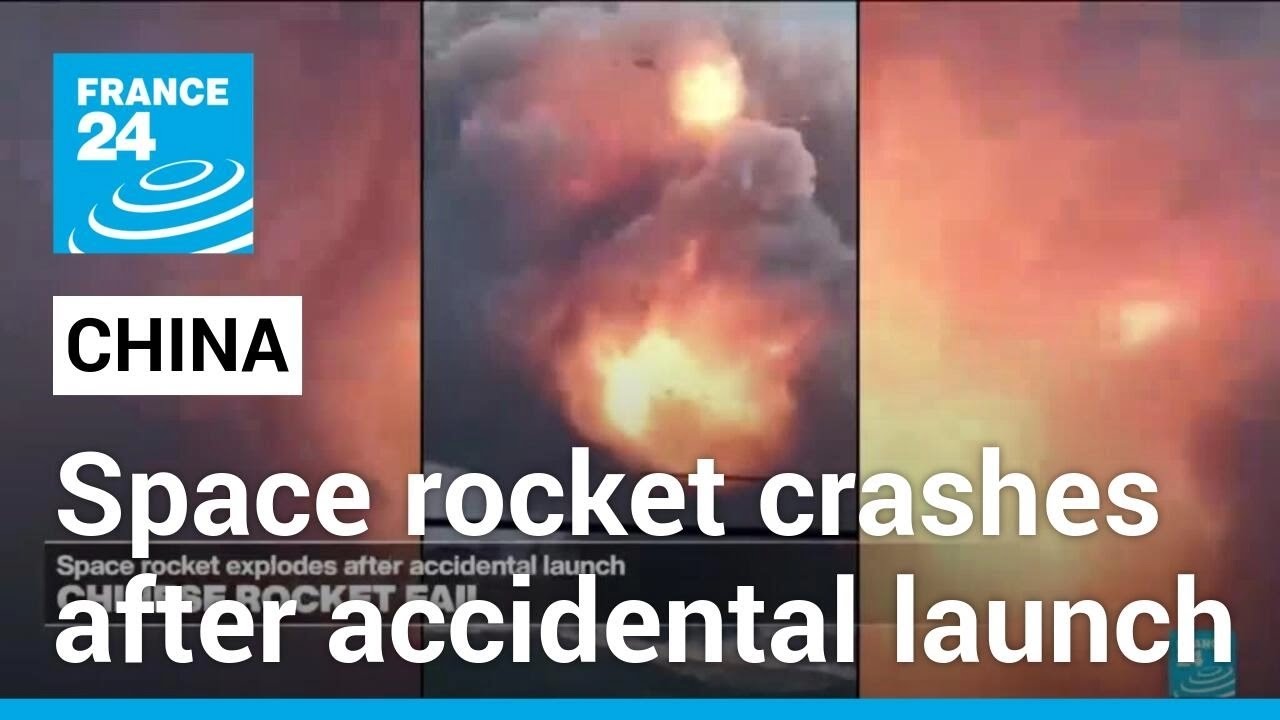Video captures moment Chinese space rocket crashes after accidental launch • FRANCE 24 English