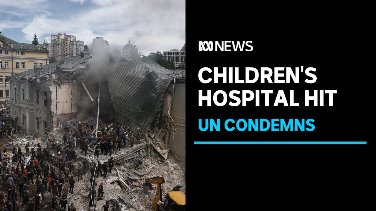 UN condemns deadly Russian strike on Ukrainian children's hospital | ABC News