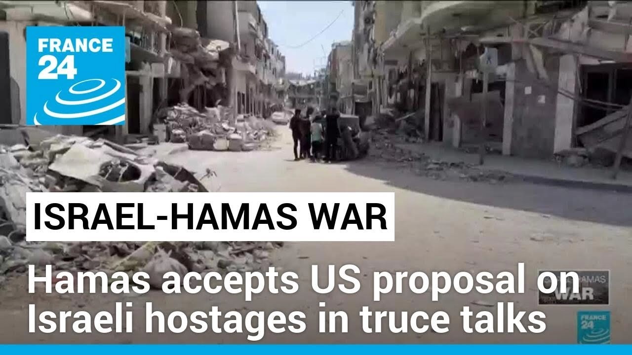 Hamas accepts US proposal on  Israeli hostages in truce talks • FRANCE 24 English