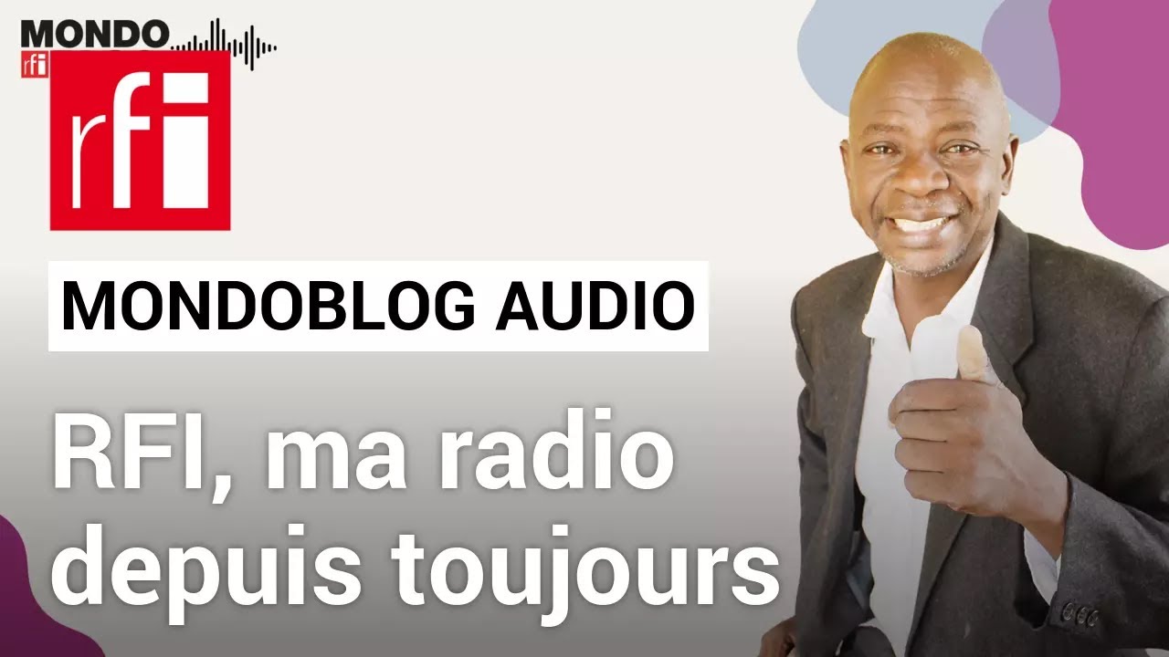 RFI : la radio qui accompagne toutes les générations • Mondoblog Audio • RFI