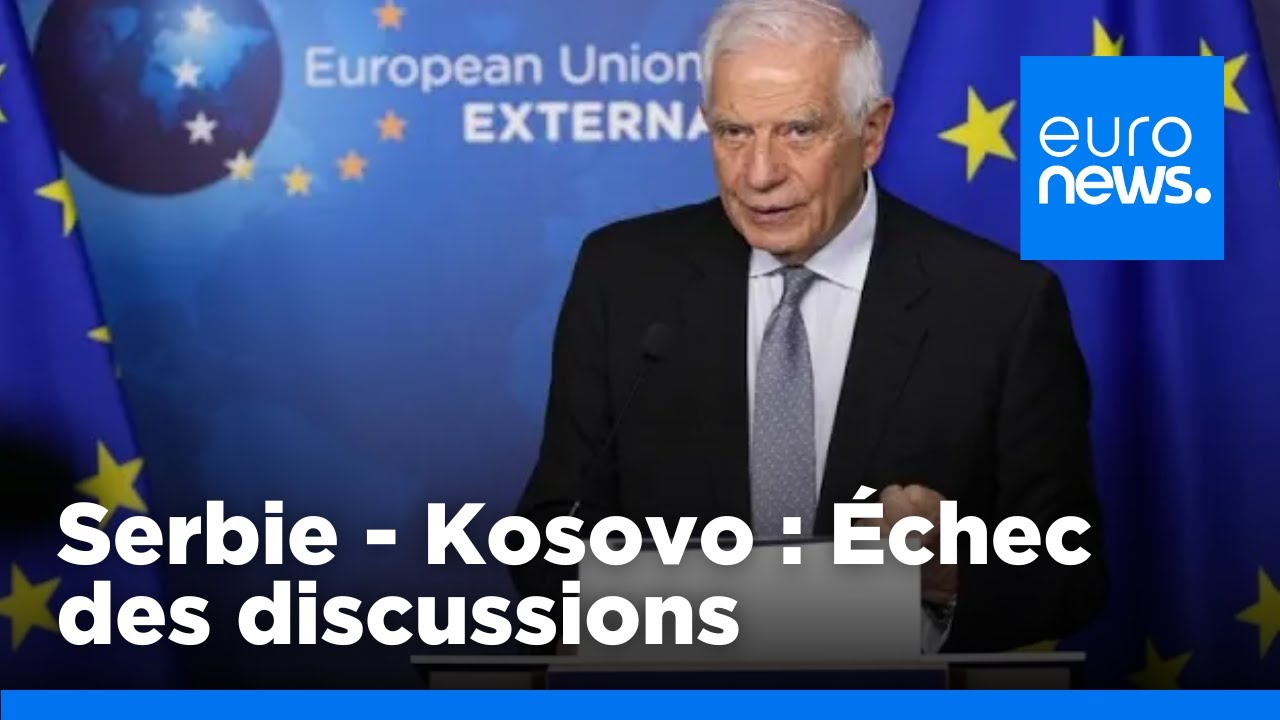 Bruxelles : échec des pourparlers entre la Serbie et le Kosovo | euronews 🇫🇷