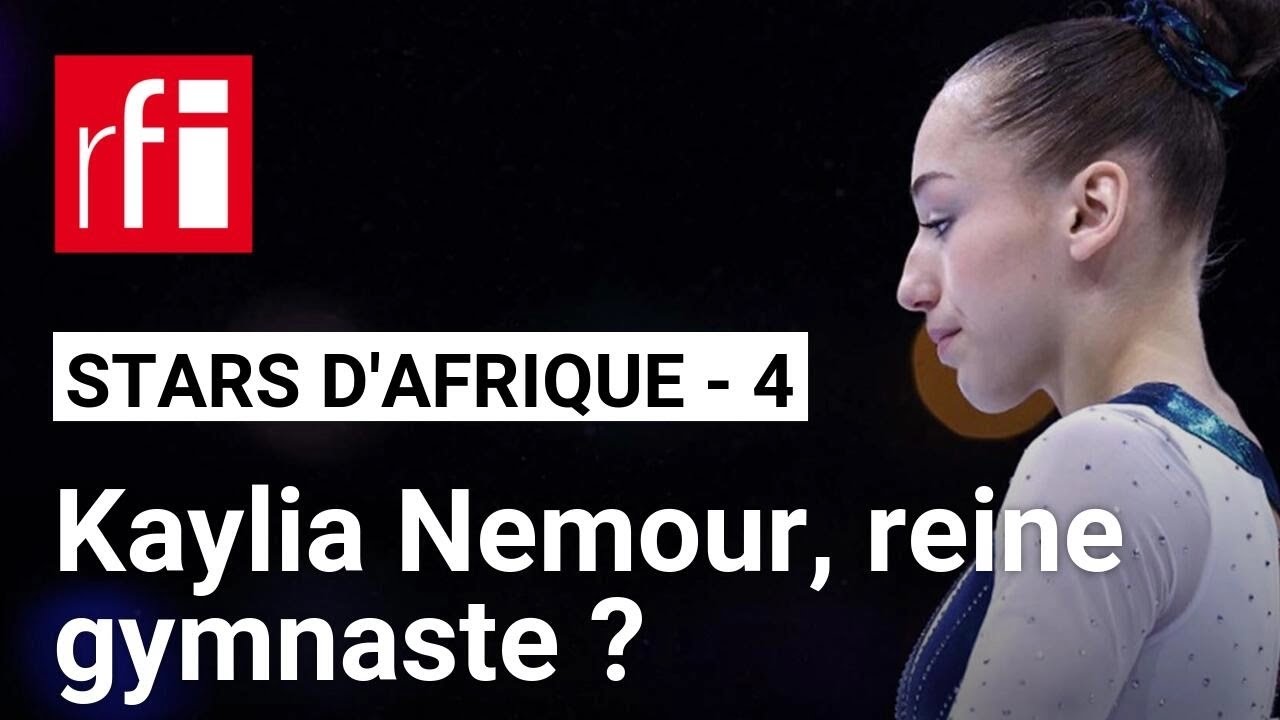 Stars africaines Paris 2024 #4 : Kaylia Nemour, reine gymnaste ? • RFI