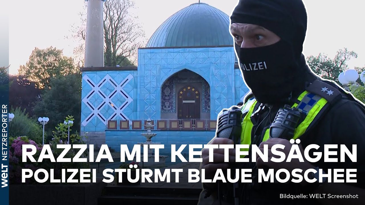 RAZZIA GEGEN ISLAMISMUS: Kettensägen und gezogene Waffen! Polizei stürmt blaue Moschee in Hamburg
