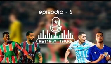 Estrela Talks - T1 | EP 5 - Saídas e Entradas, semana para Oficializar? Inicio de pré-época!