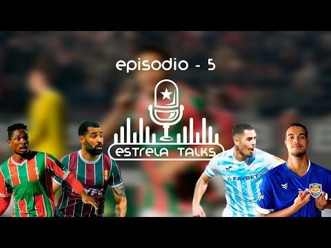 Estrela Talks - T1 | EP 5 - Saídas e Entradas, semana para Oficializar? Inicio de pré-época!