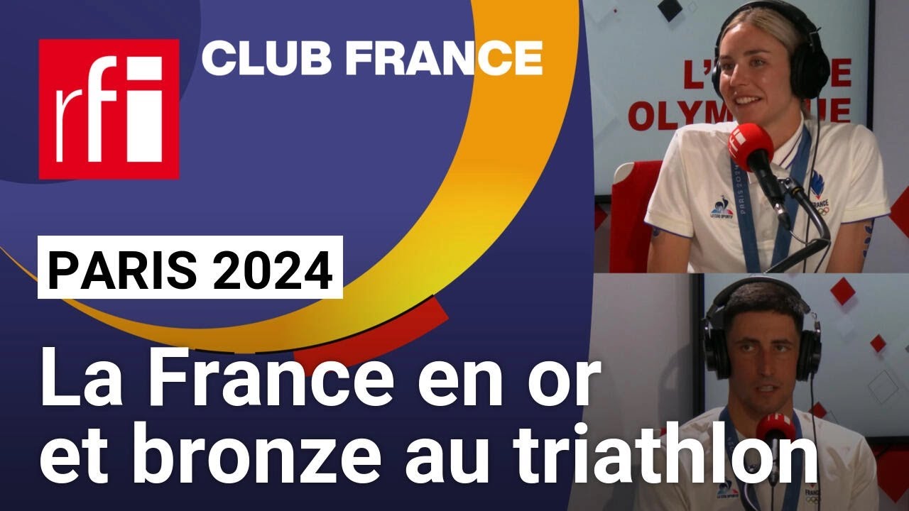 Paris 2024 - La France en or et en bronze au triathlon • RFI
