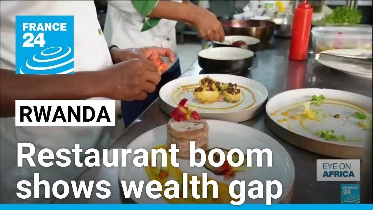Rwandan luxury restaurant boom highlights economic inequality • FRANCE 24 English