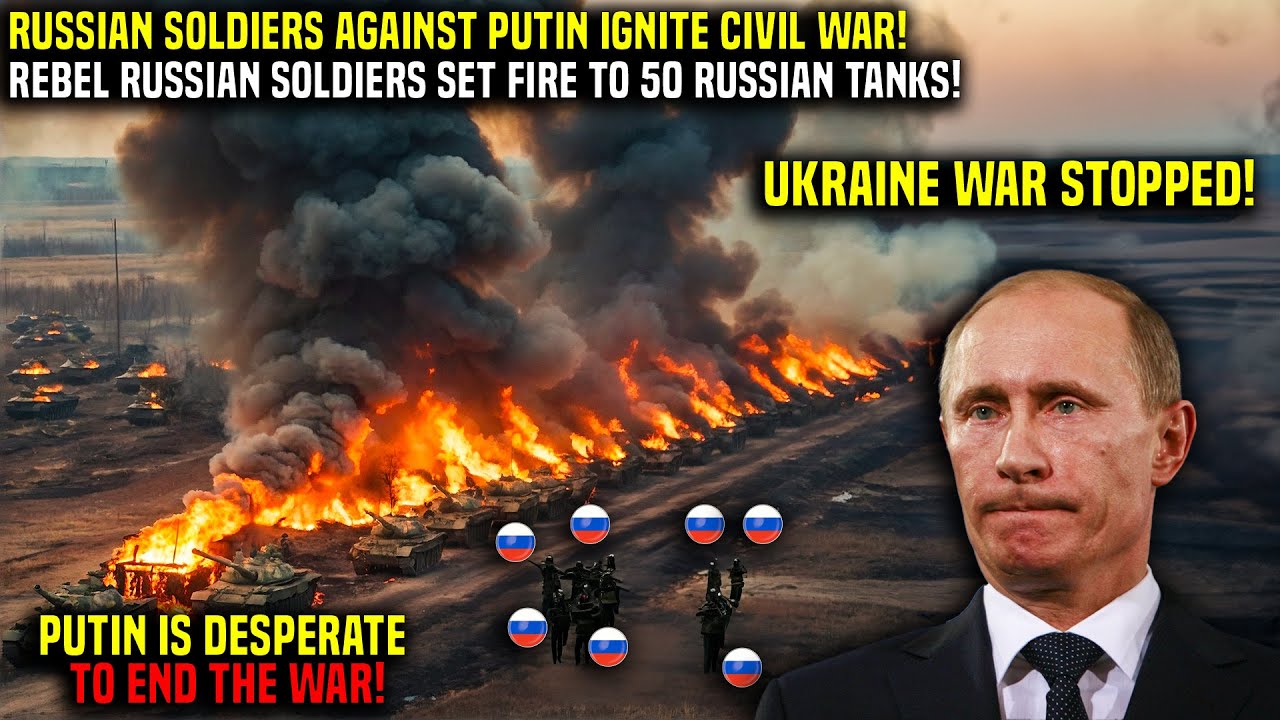 Putin Faces Civil War: Rebel Russian Soldiers Set Fire to 50 Russian Tanks! Ukraine War Ends!