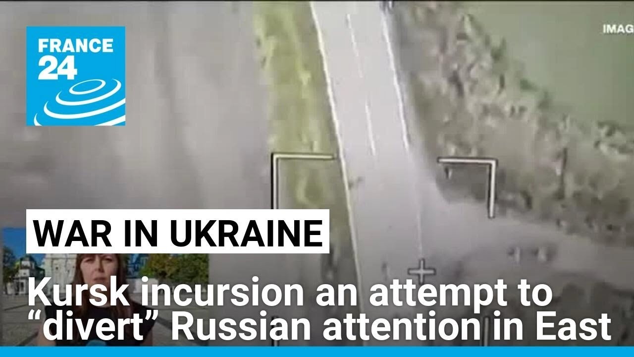 Ukraine's Kursk incursion an attempt to “divert” Russian attention in East • FRANCE 24 English