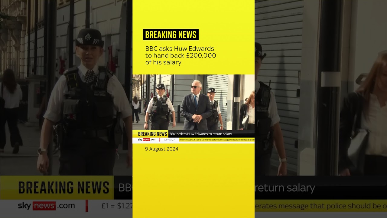 BBC asks Huw Edwards to hand back £200,000 of his salary