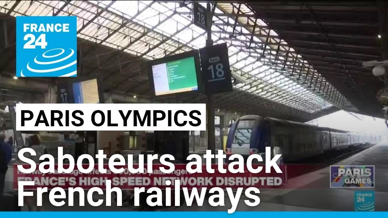 Saboteurs attack French railways, causing chaos hours before Olympic ceremony • FRANCE 24 English