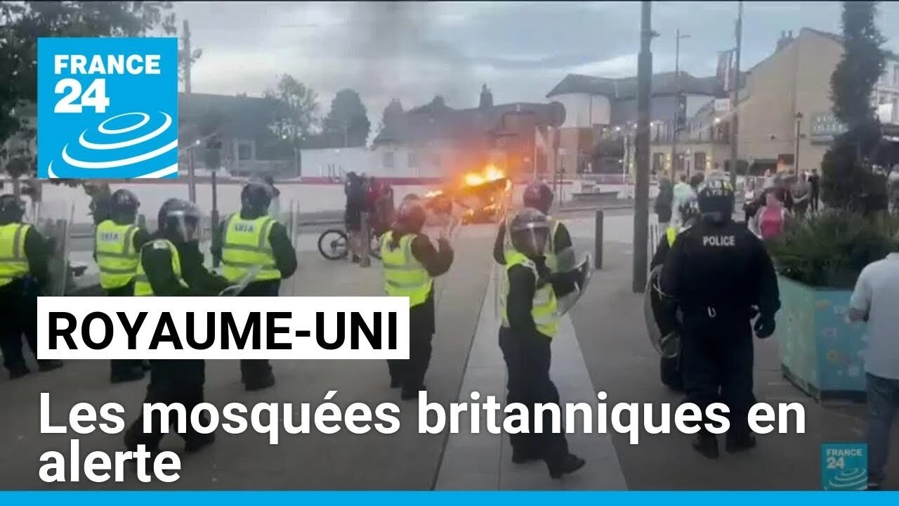 Royaume-Uni : face aux violences, les mosquées britanniques en alerte • FRANCE 24