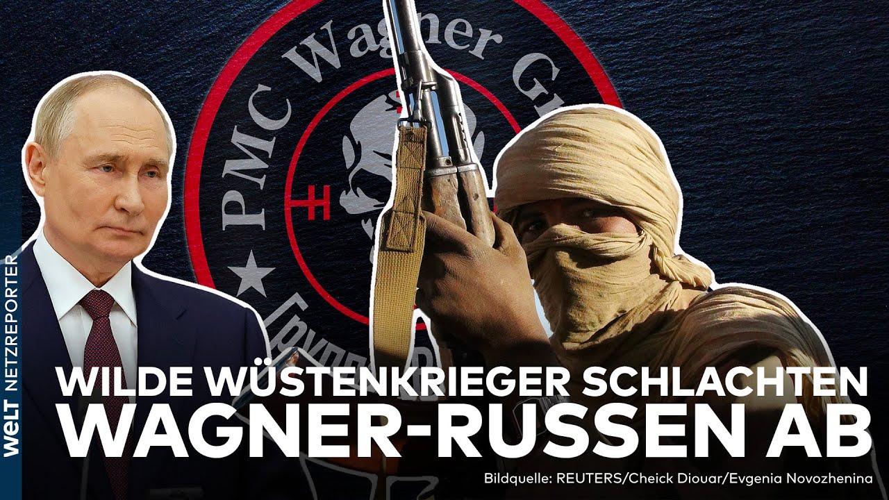 PUTIN GESCHOCKT: Von Tuareg-Kriegern überrannt - Wagner-Söldner verbluten in Malis Wüste | WELT