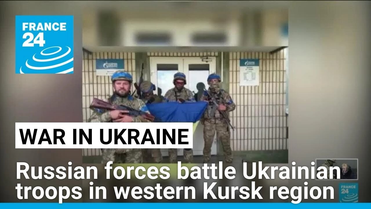 Russian forces battle Ukrainian troops in western Kursk region • FRANCE 24 English