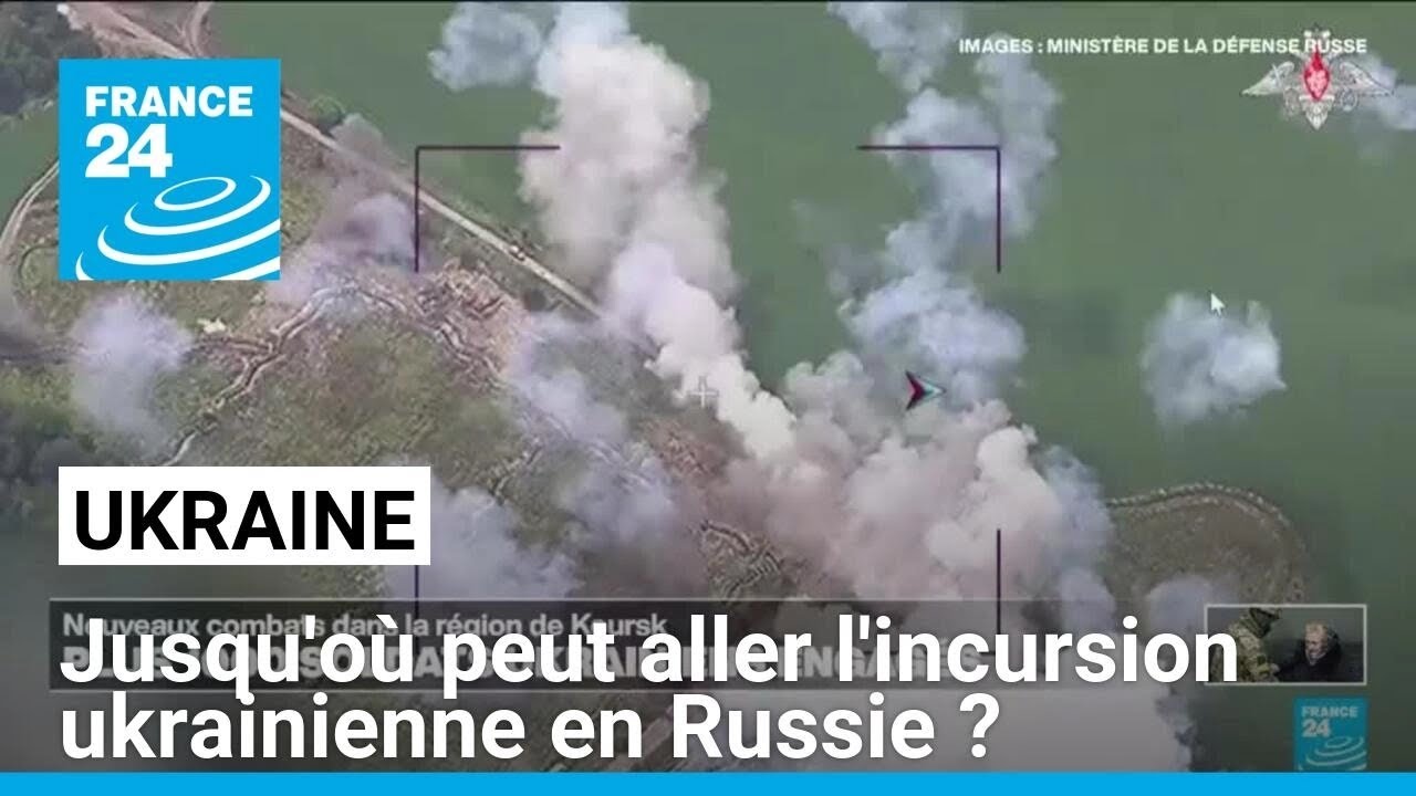 Jusqu'où peut aller l'incursion ukrainienne en Russie ? • FRANCE 24