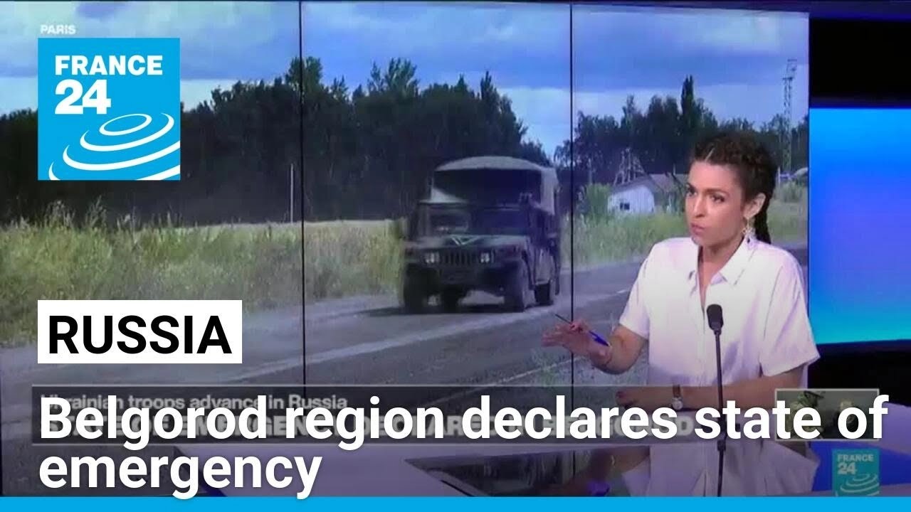 Ukraine claims new advances in Russia, Belgorod declares state of emergency • FRANCE 24 English