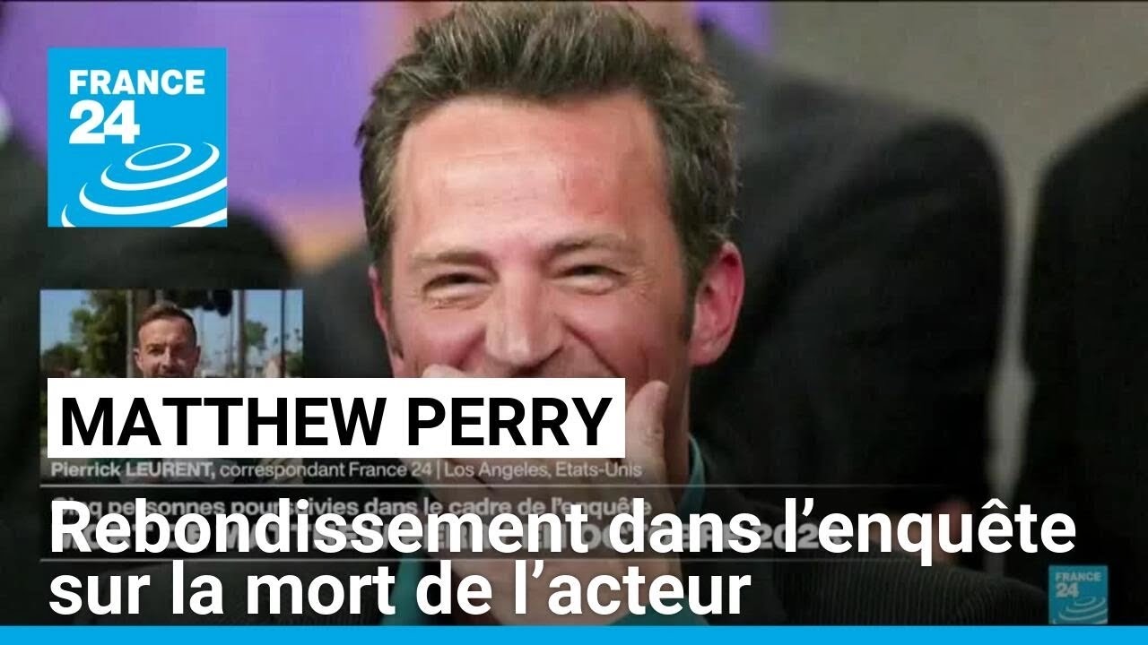 Matthew Perry : cinq personnes poursuivies pour la mort de la star de "Friends" • FRANCE 24