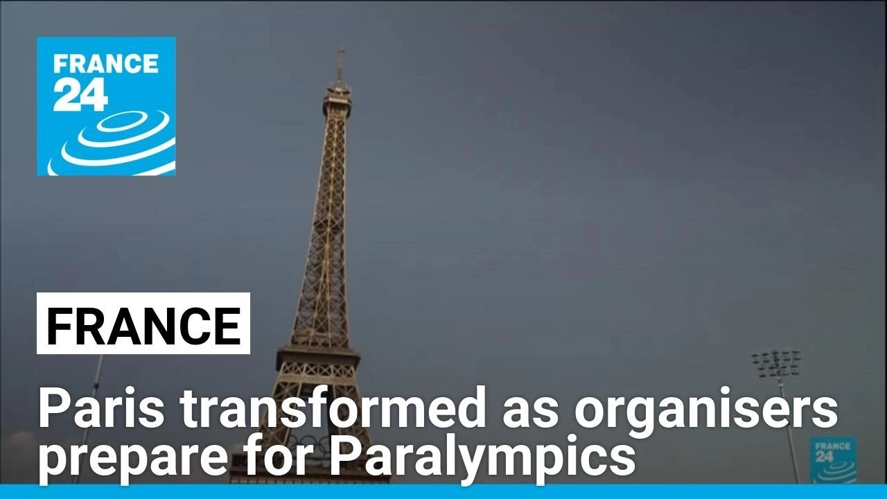Paris transformed as organisers prepare for Paralympics • FRANCE 24 English
