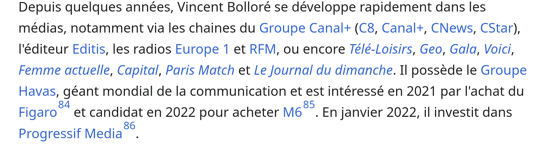 Le milliardaire Vincent Bolloré détient C8, Canal +, C News, CStar, Europe 1, RFM Radio, Télé-Loisirs, Geo, Gala, Voici, Femme Actuelle, Capital, Paris Match et le Journal du Dimanche