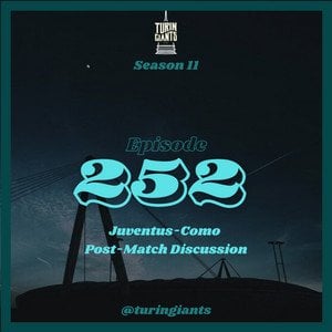 Turin Giants Podcast 251: Juve-Como