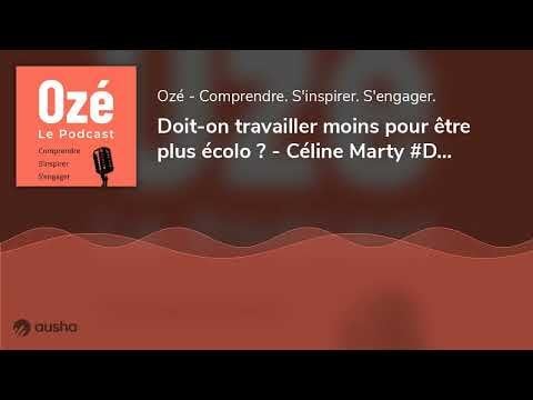 [podcast] Doit-on travailler moins pour être plus écolo ? - Céline Marty