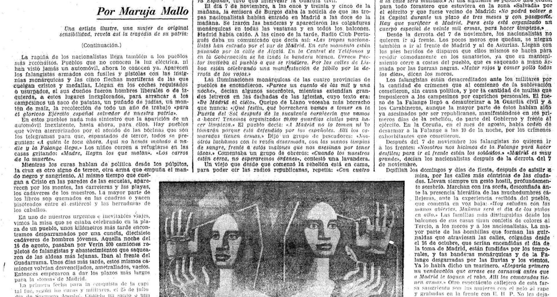 "Al mismo tiempo que cuelgan a Cristo en las paredes de las escuelas, aparecen por los montes, las carreteras y las playas, los cadáveres de los maestros". Pintora galega Maruxa Mallo en La Vanguardia, agosto de 1938