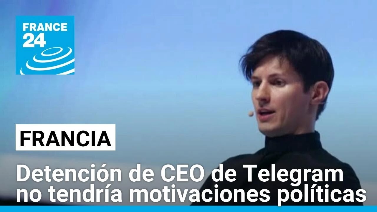 Francia sostiene que la detención del CEO de Telegram no tiene motivaciones políticas